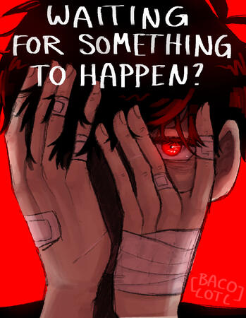 Waiting for something to happen? (omori)